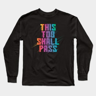 This Too Shall Pass Rainbow Long Sleeve T-Shirt